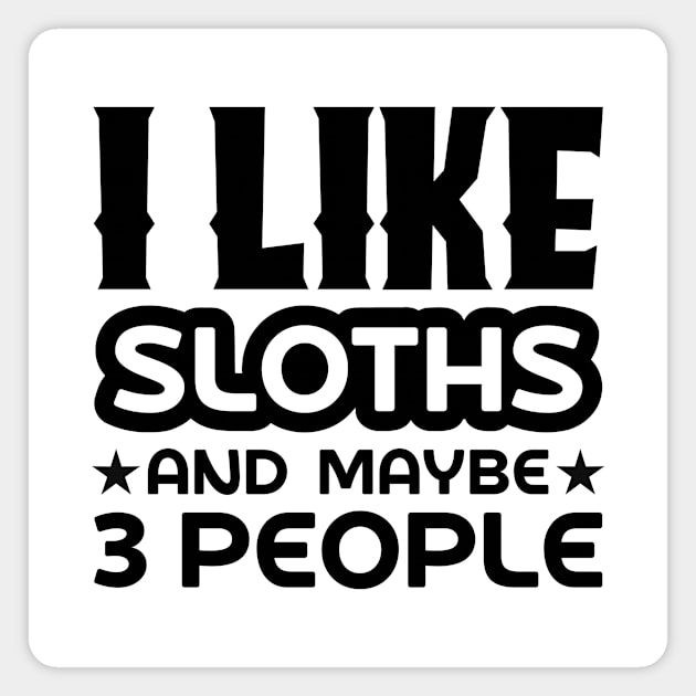 I like sloths and maybe 3 people Magnet by colorsplash